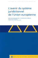 L'avenir du système juridictionnel de l'Union européenne