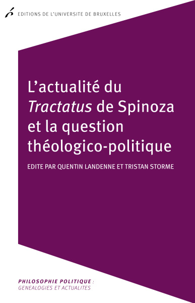 L'actualité du <i>Tractatus</i> de Spinoza et la question théologico-politique