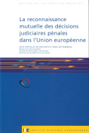 La reconnaissance mutuelle des décisions judiciaires pénales dans l'Union européenne