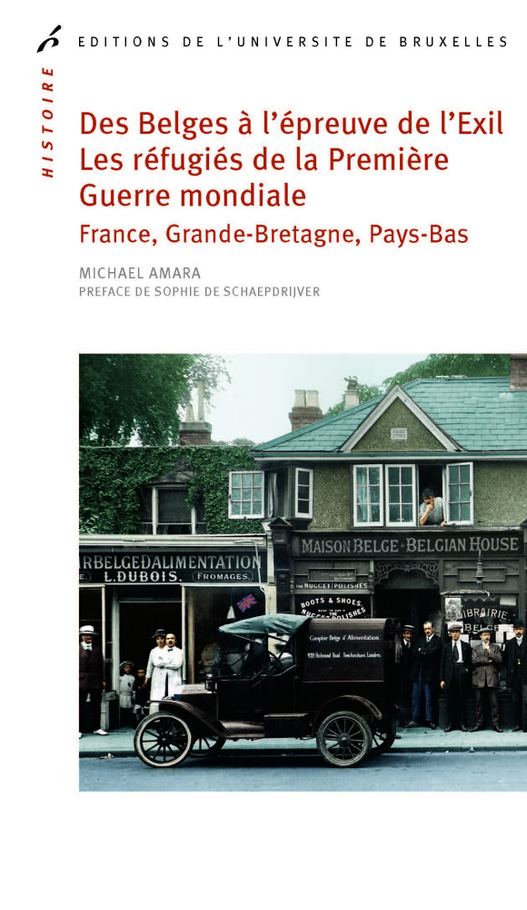 Des Belges à l'épreuve de l'exil. Les réfugiés de la Première Guerre mondiale