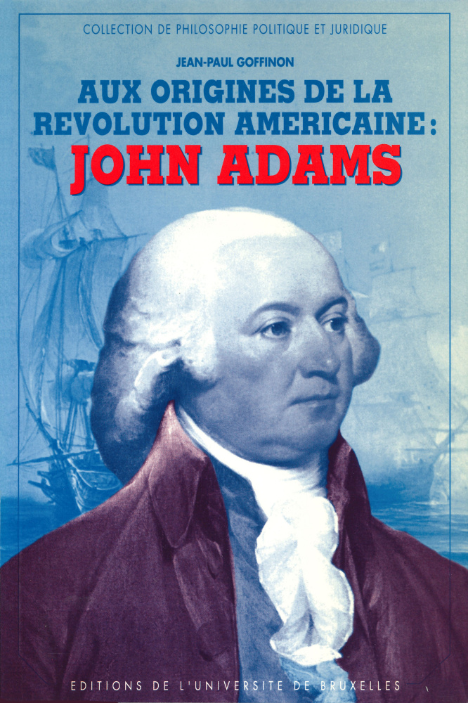 Aux origines de la Révolution américaine : John Adams