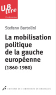 La mobilisation politique de la gauche européenne (1860-1980)