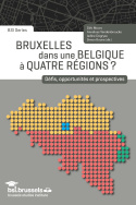 Bruxelles dans une Belgique à quatre régions ?
