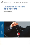Les salariés à l’épreuve de la flexibilité