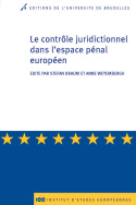 Le contrôle juridictionnel dans l’espace pénal européen / The judicial control in EU cooperation in criminal matters
