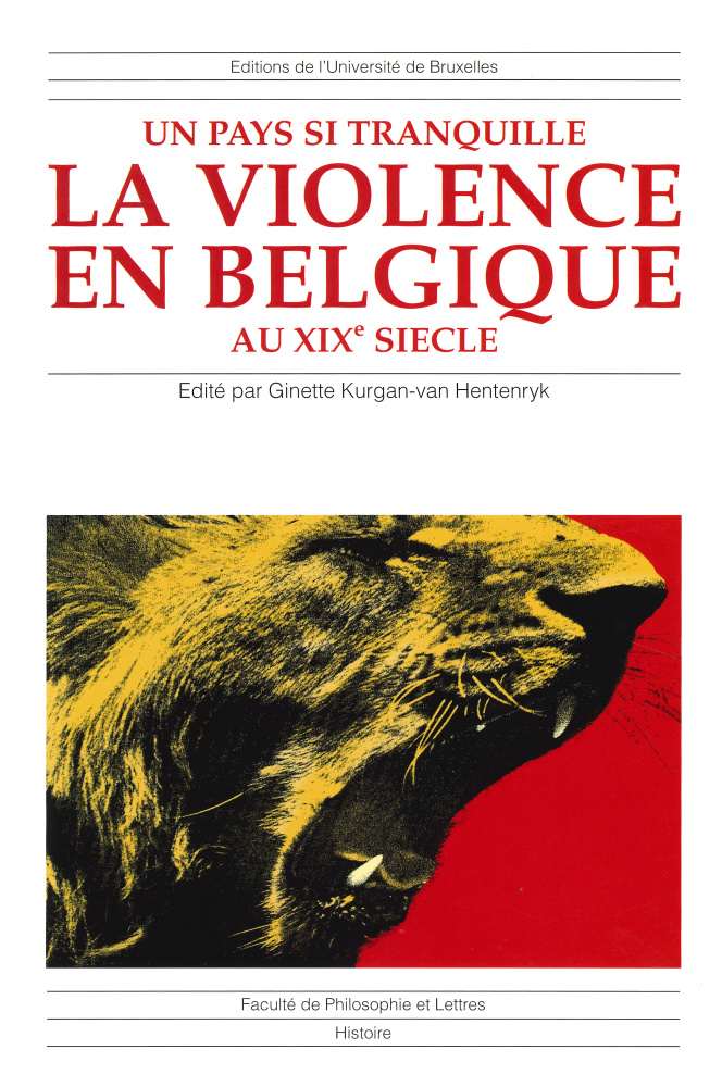 Un pays si tranquille. La violence en Belgique au XIXe siècle