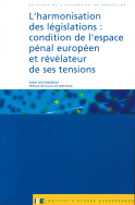 L'harmonisation des législations : condition de l'espace pénal européen et révélateur de ses tensions