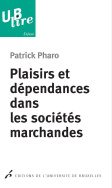 Plaisirs et dépendances dans les sociétés marchandes
