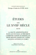 La haute administration dans les Pays-Bas autrichiens (Ambroise-Joseph de Herzelles, Denis-Benoît-Joseph de Cazier, Jacques-Antoine Le Clerc)